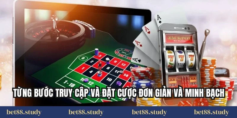 Từng bước truy cập và đặt cược đơn giản và minh bạch