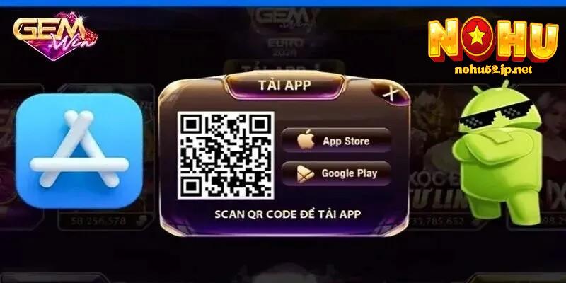 Tải app để đăng ký nohu gemwin
